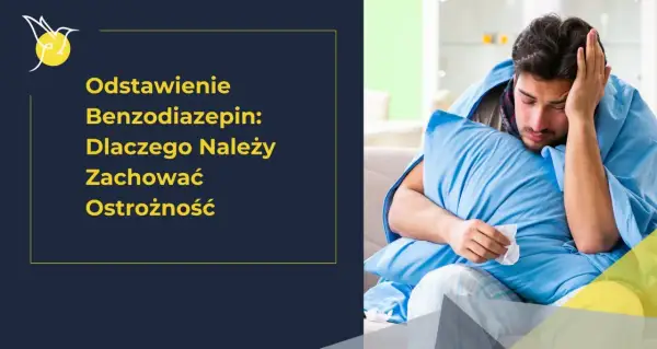 Mężczyzna z bólem głowy, otulony kocem, trzyma chusteczkę. Tekst informuje o odstawieniu benzo i potrzebie ostrożności.
